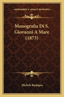 Monografia Di S. Giovanni A Mare (1873) [Italian] 1167459709 Book Cover