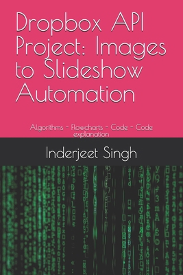 Dropbox API Project: Images to Slideshow Automa... B0DX24PK3N Book Cover