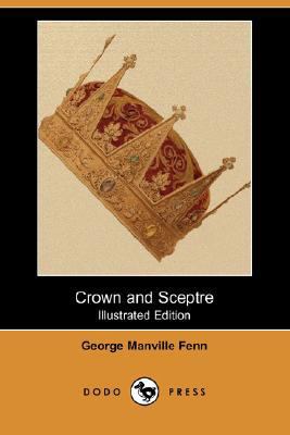 Crown and Sceptre (Illustrated Edition) (Dodo P... 1406581259 Book Cover