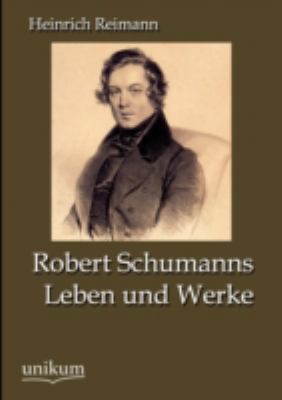 Robert Schumanns Leben und Werke [German] 3845723173 Book Cover