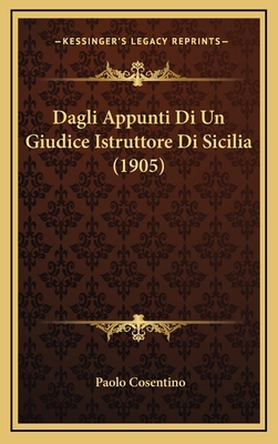 Dagli Appunti Di Un Giudice Istruttore Di Sicil... [Italian] 1168912555 Book Cover