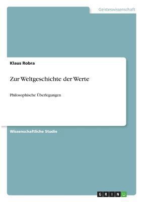 Zur Weltgeschichte der Werte: Philosophische Üb... [German] 3668469555 Book Cover