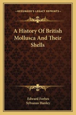 A History Of British Mollusca And Their Shells 1163307718 Book Cover