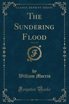The Sundering Flood, Vol. 1 of 2 (Classic Reprint) 1440068968 Book Cover