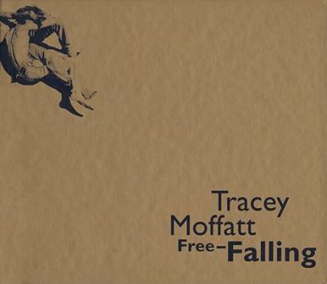 Tracey Moffatt: Free-Falling 0944521363 Book Cover