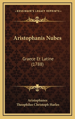 Aristophanis Nubes: Graece Et Latine (1788) [Latin] 1165637707 Book Cover