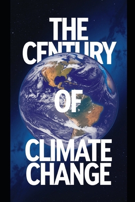 The Century of Climate Change B0DLH7NFM2 Book Cover
