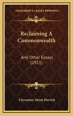 Reclaiming a Commonwealth: And Other Essays (1911) 1164992694 Book Cover