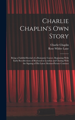 Charlie Chaplin's own Story: Being a Faithful R... 1015477747 Book Cover