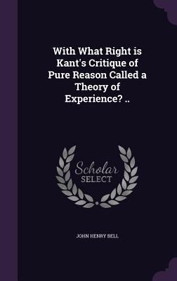 With What Right is Kant's Critique of Pure Reas... 1347348778 Book Cover