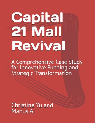 Capital 21 Mall Revival: A Comprehensive Case S... B0FWSMQDN7 Book Cover