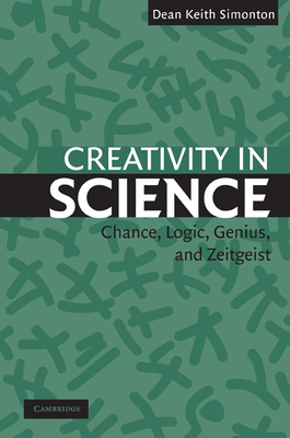 Creativity in Science: Chance, Logic, Genius, a... 052154369X Book Cover