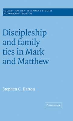 Discipleship and Family Ties in Mark and Matthew 0521465303 Book Cover