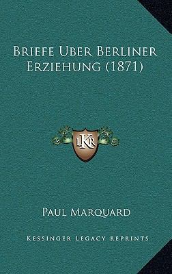 Briefe Uber Berliner Erziehung (1871) [German] 1167758145 Book Cover