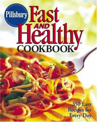 Pillsbury Fast and Healthy Cookbook: 350 Easy R... 0764588621 Book Cover