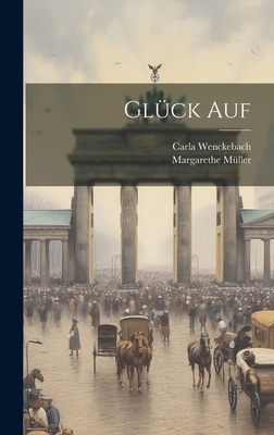 Glück Auf [German] 1020274506 Book Cover