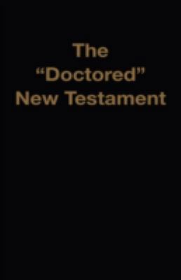The "Doctored" New Testament 1568480377 Book Cover