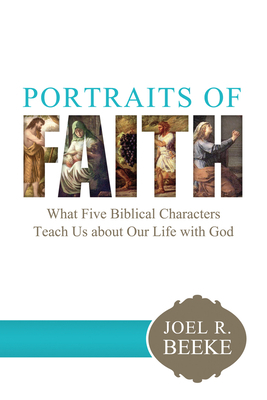 Portraits of Faith: What Five Biblical Characte... 1601784473 Book Cover