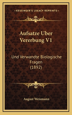 Aufsatze Uber Vererbung V1: Und Verwandte Biolo... [German] 1167989686 Book Cover