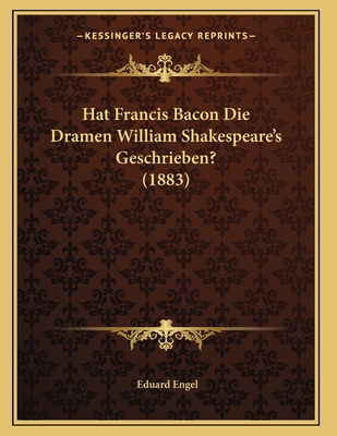 Hat Francis Bacon Die Dramen William Shakespear... [German] 1165465531 Book Cover