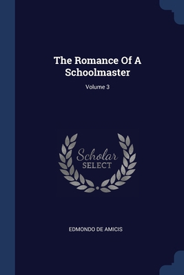 The Romance Of A Schoolmaster; Volume 3 1377272133 Book Cover