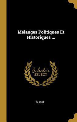 Mélanges Politiques Et Historiques ... [French] 0274206927 Book Cover