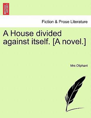 A House Divided Against Itself. [A Novel.] 1240897774 Book Cover