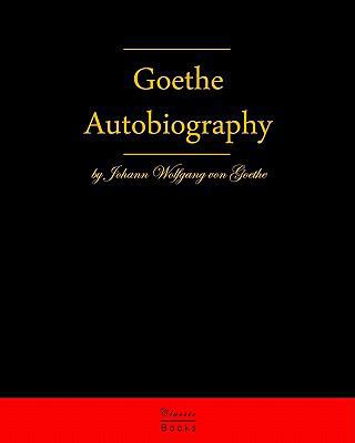 Autobiography By Johann Wolfgang Von Goethe: Au... 3941579134 Book Cover