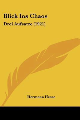 Blick Ins Chaos: Drei Aufsatze (1921) [German] 1160811075 Book Cover