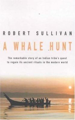 A Whale Hunt: The Remarkable Story of a Tribe's... 0747271585 Book Cover