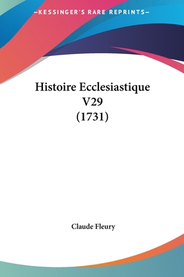 Histoire Ecclesiastique V29 (1731) [French] 1162016310 Book Cover