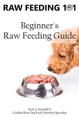 Raw Feeding 101: Beginner's Raw Feeding Guide 1719246882 Book Cover