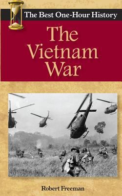 The Vietnam War: The Best One-Hour History 0989250288 Book Cover