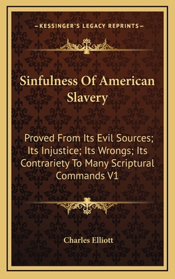 Sinfulness Of American Slavery: Proved From Its... 116351537X Book Cover