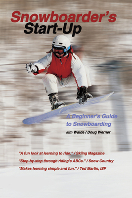 Snowboarder's Start-Up: A Beginner's Guide to S... 1884654118 Book Cover