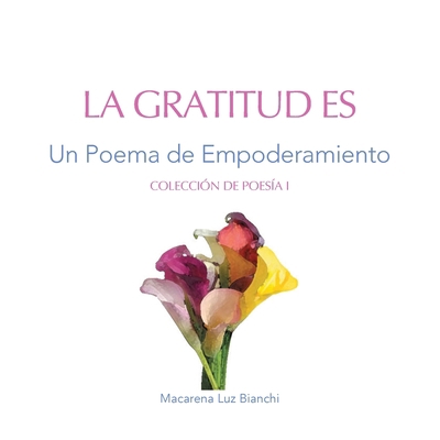 La Gratitud Es: Un Poema de Empoderamiento [Spanish] 1954489277 Book Cover