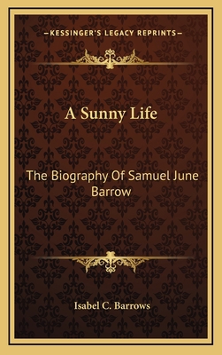 A Sunny Life: The Biography of Samuel June Barrow 1163657298 Book Cover