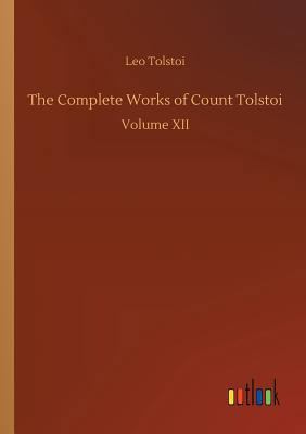 The Complete Works of Count Tolstoi 3732632326 Book Cover