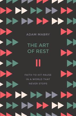 The Art of Rest: Faith to Hit Pause in a World ... 1784983209 Book Cover