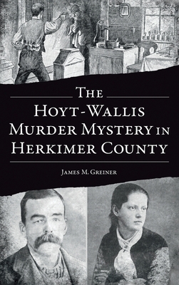 Hoyt-Wallis Murder Mystery in Herkimer County 1540257878 Book Cover