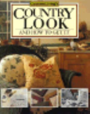 Country Living Country Look: And How to Get It 0688093582 Book Cover