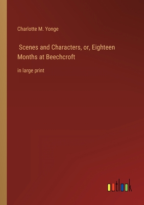 Scenes and Characters, or, Eighteen Months at B... 3368336622 Book Cover