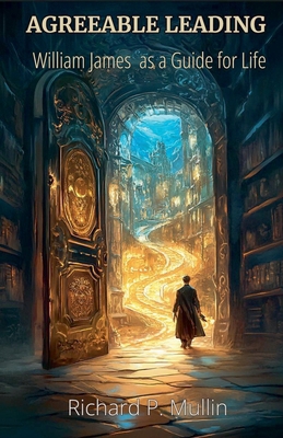 Agreeable Leading: William James as a Guide for... B0CLQLTCCN Book Cover