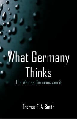 What Germany Thinks: The War as Germans see it 9352978072 Book Cover