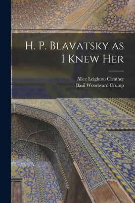 H. P. Blavatsky as I Knew Her 1016679491 Book Cover
