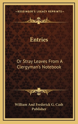 Entries: Or Stray Leaves from a Clergyman's Not... 116365146X Book Cover