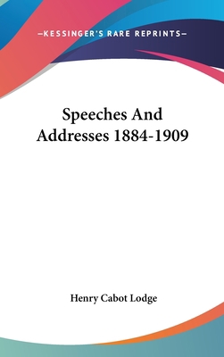 Speeches And Addresses 1884-1909 0548092672 Book Cover