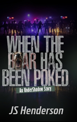 When The Bear Has Been Poked: An UnderShadow Story 6277544381 Book Cover