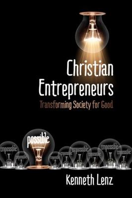 Paperback Christian Entrepreneurs - Transforming Society for Good Book