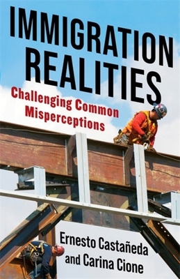Immigration Realities: Challenging Common Mispe... 0231203748 Book Cover